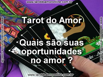 Quais são suas oportunidades
no amor ?